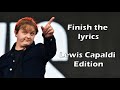 Finish The Lyrics Lewis Capaldi Edition