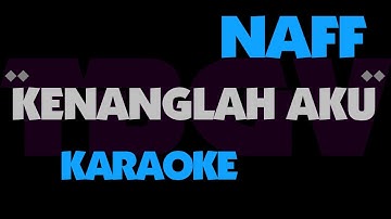 KENANGLAH AKU - NAFF. Karaoke. Versi Live akustik.