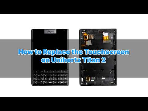 How to Replace the Touchscreen on Unihertz Titan 2 Tutorial