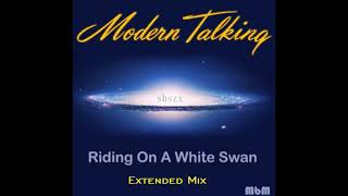 Modern Talking-Riding On A White Swan Manaev's Extended Mix