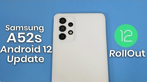 Samsung Galaxy A52, A52 5G & A52s Android 12 With One Ui RollOut !! Update Your Smartphone Now !!