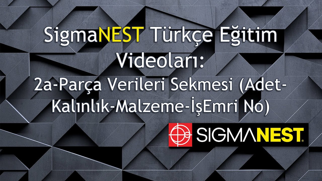 SigmaNEST Eğitimleri -2a- Parça Parametreleri -Parça Verileri Sekmesi- Adet Kalınlık İş Emri No
