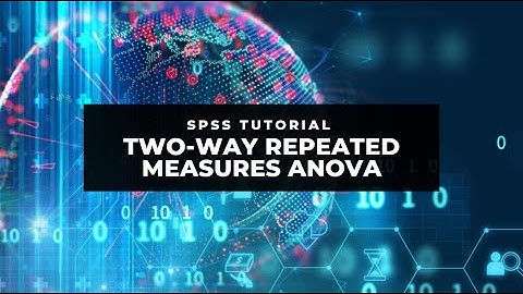 SPSS Tutorial: Two-way repeated measures ANOVA