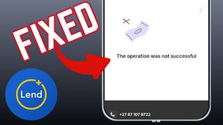How To Fix The Operation Was Not Successful Error On LendPlus App
