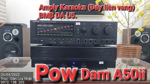 26.3.2023 Đẩy liền vang, chuyên Karaoke BMB AU D5 và Pow Dam A50ii. Trúc - Hưng Yên.   0972 138 205.