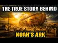 The True Story Behind Noah’s Ark — The Secrets Most People Never Hear