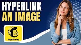 How to Hyperlink an Image in Mailchimp (Full Guide)