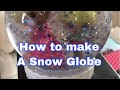 How To Make: A Snow Globe