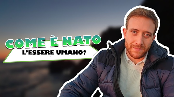 Come è nato l'essere umano?