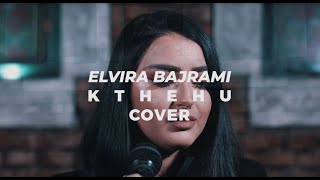 Elvira Bajrami  - Kthehu cover ( Eliza Hoxha )