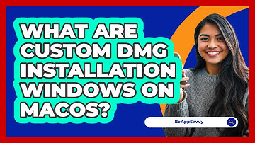 What Are Custom DMG Installation Windows On macOS? - Be App Savvy