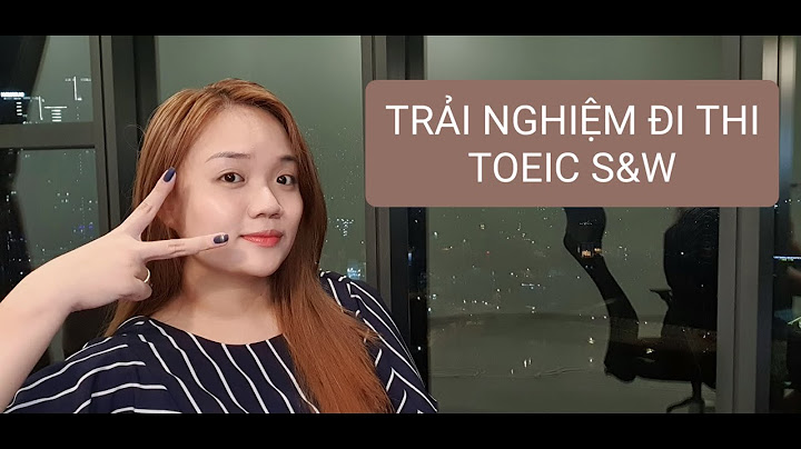 Review thi toeic speaking and writing năm 2024