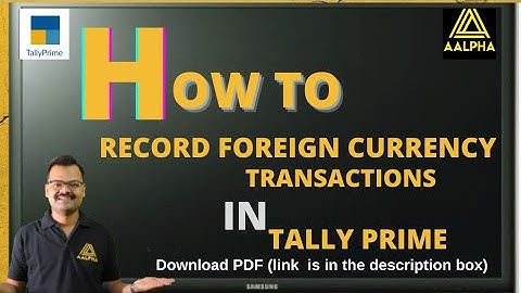 HOW TO RECORD FOREIGN CURRENCY TRANSACTIONS IN TALLY PRIME.