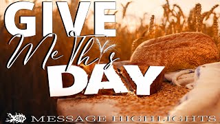 Highlights of the Message: Give Me This Day | Dê me Este Dia, By Shane W Roessiger