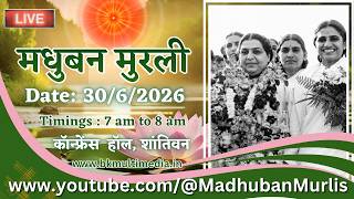 मधुबन मुरली - 30/6/2026 (Tuesday  7.00 am to 8.00 am IST)