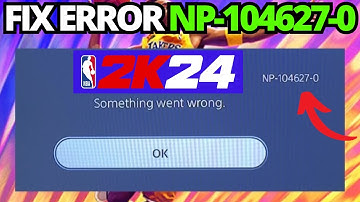 How To Fix Error Code NP-104627-0 On NBA 2k24