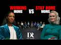 Working vs Stay-at-Home Moms : I am doing the right thing for my family