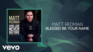 Watch Matt Redman Blessed Be Your Name video