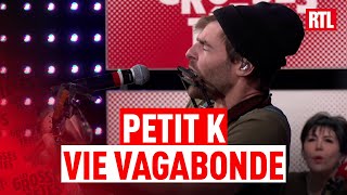 Petit K - "Vie vagabonde" en live dans Les Grosses Têtes