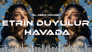 Ətrin Duyulur Havada - El Deep House (Azeri Deep House Remix) Hərkəsin Axtardığı O Mahnı