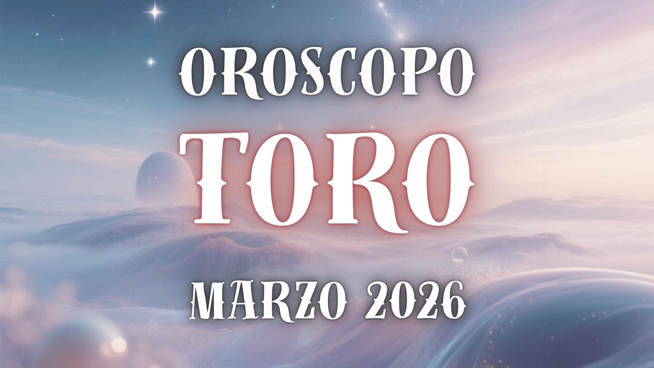 🐂 TORO — MARZO 2026: IL MESE DELLA SVOLTA