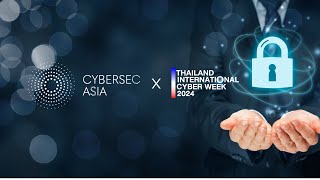 ส่องงาน 🛡️Cybersec Asia x Thailand International Cyber Week 2024