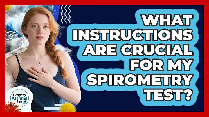 What Instructions Are Crucial For My Spirometry Test? - Everyday Asthma Tips