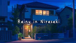 Rainy in Nirasaki 🌨 chill lo-fi hip hop beats 🎧🎵 Night rain vibes
