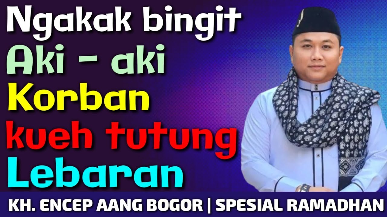 KH. ENCEP AANG BOGOR TERBARU | SPESIAL RAMADHAN