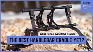 Rogue Panda Blue Ridge Review: The Best Handlebar Cradle Yet?