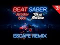 Beat Saber Cinematic │ Jaroslav Beck - Escape (Tokyo Machine Remix)