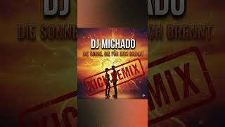 DJ Michado - Die Sonne, die für Dich brennt (Kick Remix)