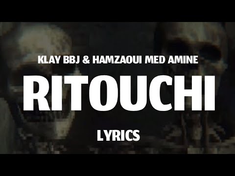 KLAY BBJ HAMZAOUI MED AMINE RITOUCHI LYRICS