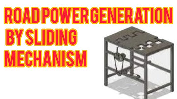 ROAD POWER GENERATION  BY SLIDING MECHANISM | MECHANICAL PROJECT