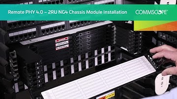 Remote PHY 4.0 – 2RU NG4 Chassis Module Installation