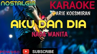 AKU DAN DIA - ARIE KOESMIRAN || KARAOKE [COVER YAMAHA PSR]