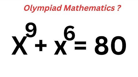 A Nice Math Olympiad Exponential Equation x^9+x^6=80 | You Should Learn This Trick...