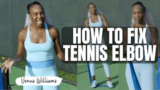 How To Fix Tennis Elbow With Venus Williams