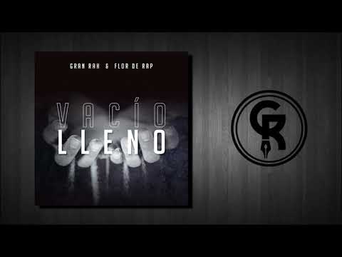 Vacío lleno (ft flor de rap) - Gran Rah