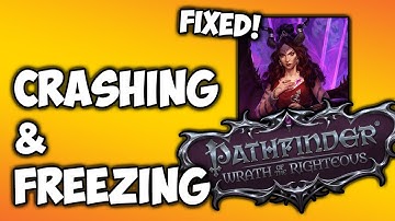 FIX: Pathfinder Wrath of The Righteous Crashing and Freezing on PC