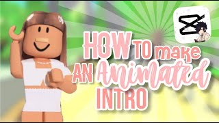 How to make an Animated intro on CAPCUT!  (Roblox)