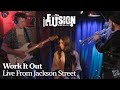 Fusion Illusion - Work it Out (Live From Jackson Street)