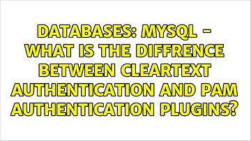 MySQL - What is the diffrence between ClearText authentication and PAM authentication plugins?