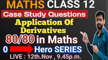 Case Study | Application of Derivatives | Class 12 | Class 12 Maths Case  Study Based