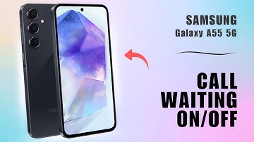 How to Enable/Disable Call Waiting on Samsung Galaxy A55 5G | A Quick Guide