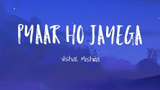 Vishal Mishra - Pyaar Ho Jayega (Lyrics) | Tunisha Sharma | Akshay Tripathi | TheNextGenLyrics