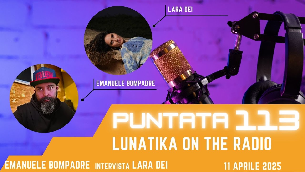 Lunatika on the radio, Lara Dei - 11 aprile 2025