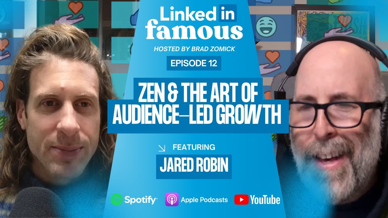 Zen and the Art of Audience-Led Growth on LinkedIn with Jared Robin