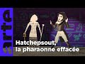 Hatchepsout  lgypte des pharaons  cherchez la femme   arte