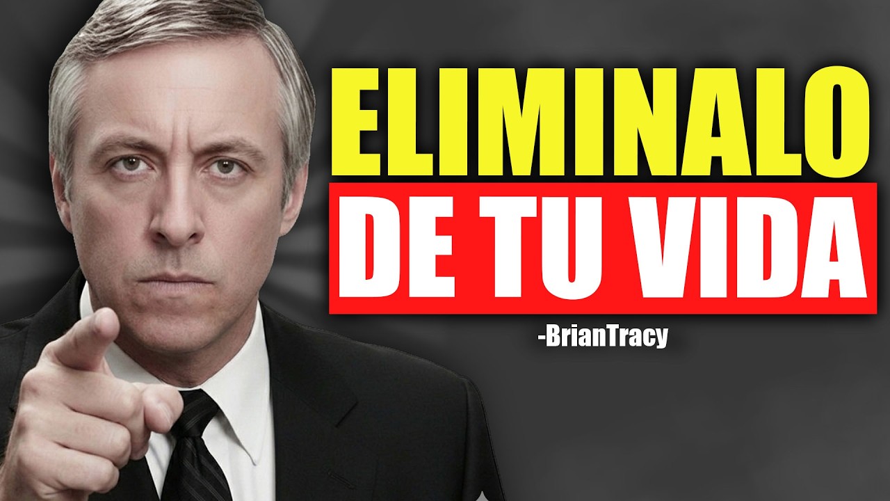 7 COSAS que deberías ELIMINAR de tu VIDA 🧠🔥 | Brian Tracy